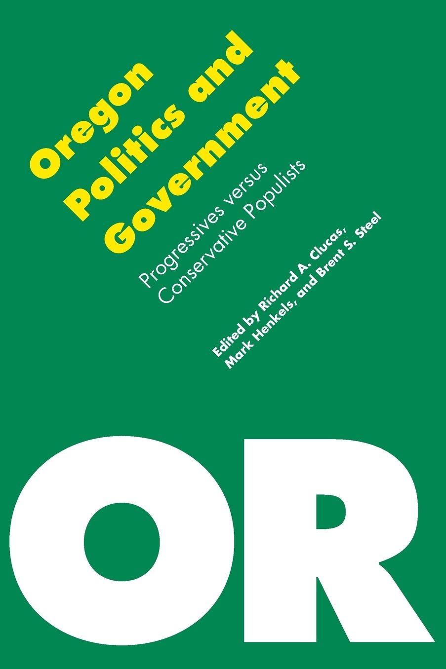 Oregon Politics and Government: Progressives versus Conservative Populists