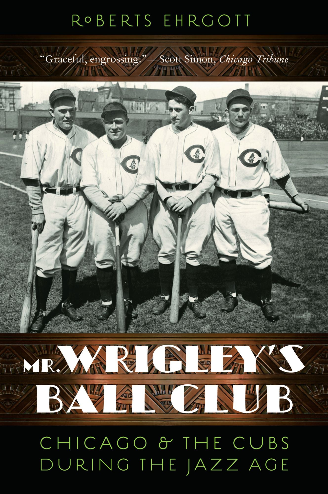 Mr. Wrigley's Ball Club: Chicago and the Cubs during the Jazz Age