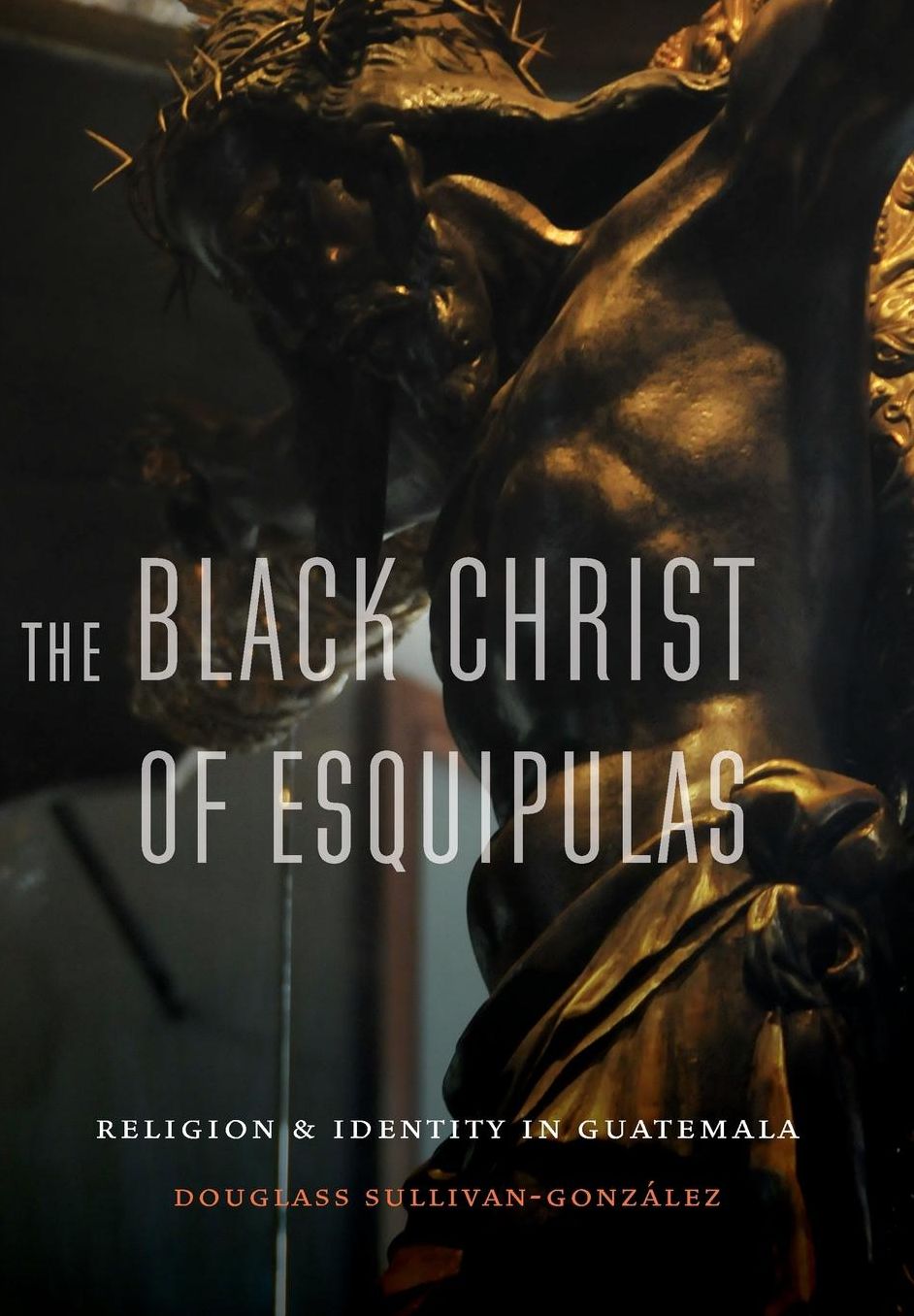 The Black Christ of Esquipulas: Religion and Identity in Guatemala