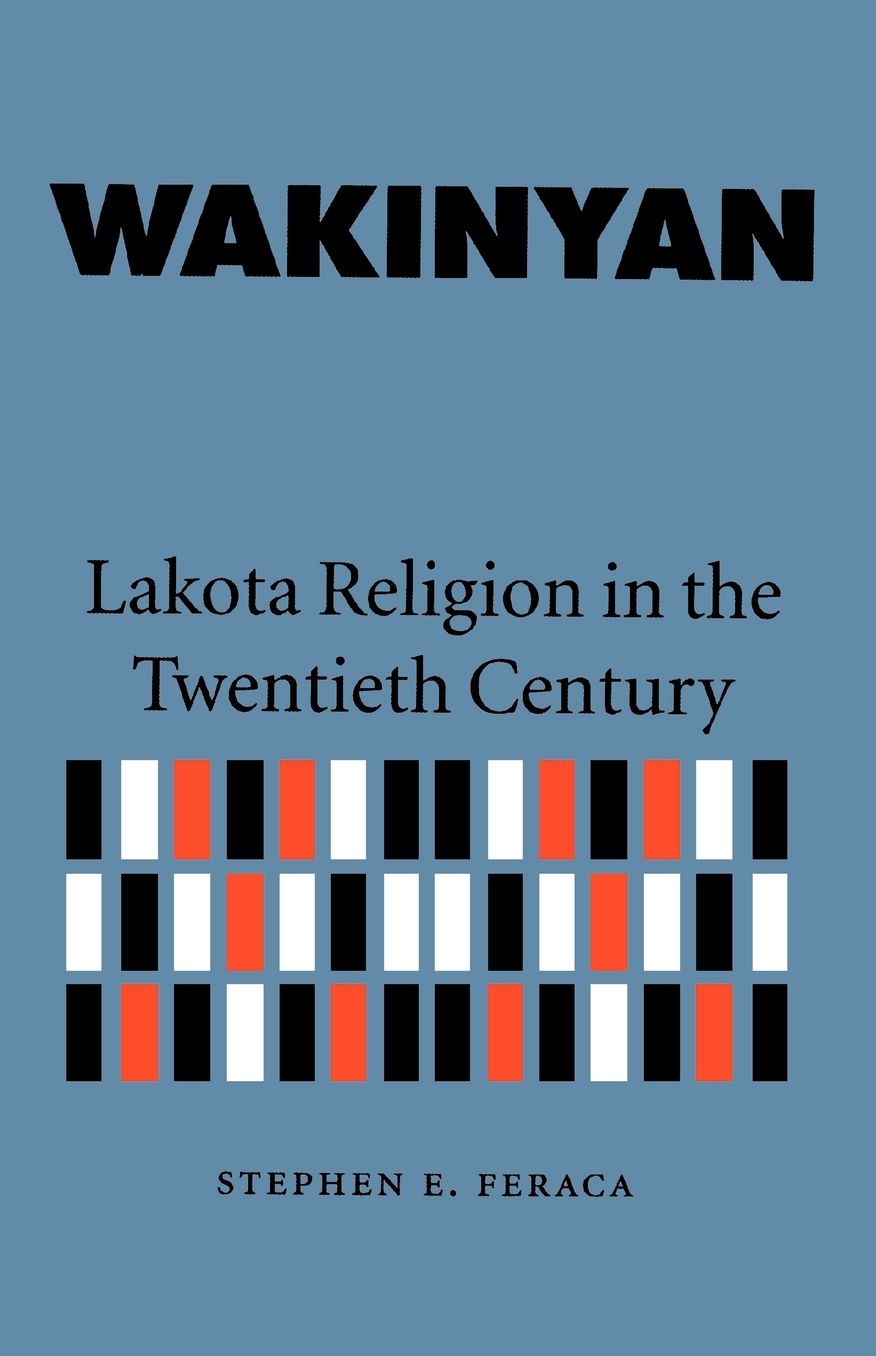 Wakinyan: Lakota Religion in the Twentieth Century