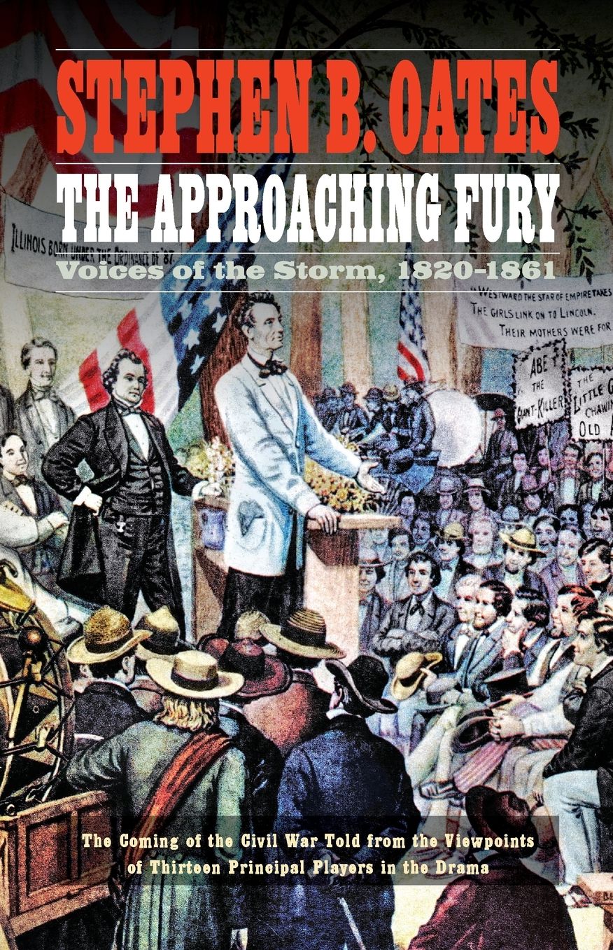 The Approaching Fury: Voices of the Storm, 1820-1861