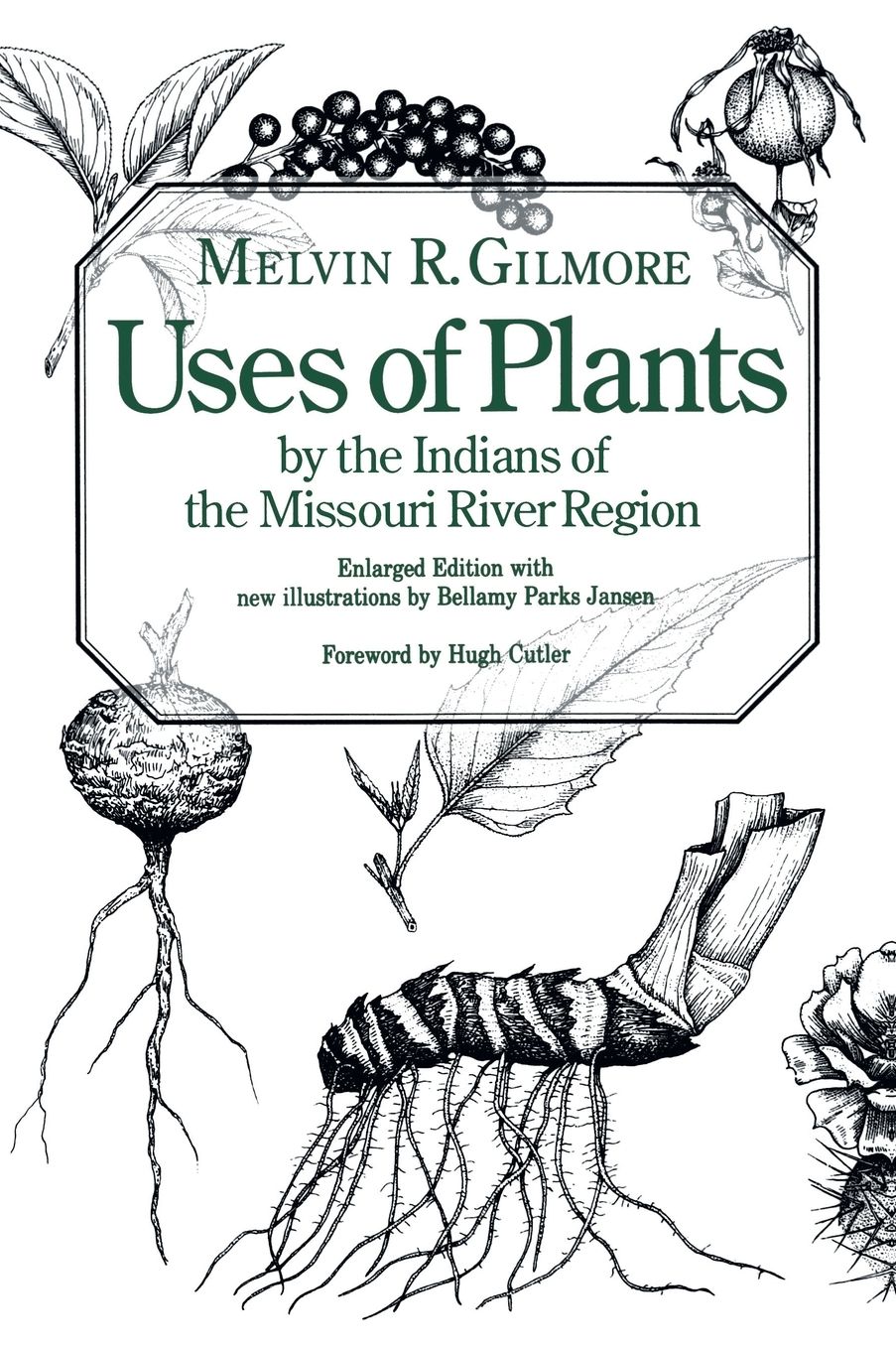 Uses of Plants by the Indians of the Missouri River Region, Enlarged Edition
