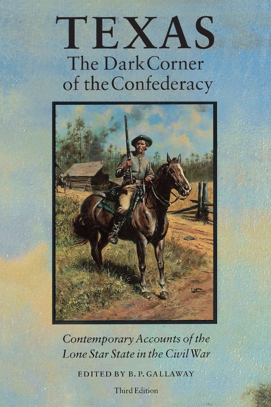 Texas, the Dark Corner of the Confederacy: Contemporary Accounts of the Lone Star State in the Civil War (Third Edition)