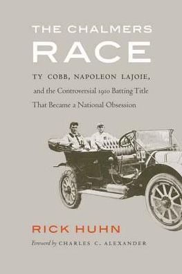 The Chalmers Race: Ty Cobb, Napoleon Lajoie, and the Controversial 1910 Batting Title That Became a National Obsession