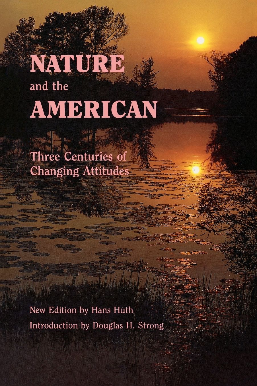 Nature and the American: Three Centuries of Changing Attitudes (Second Edition)