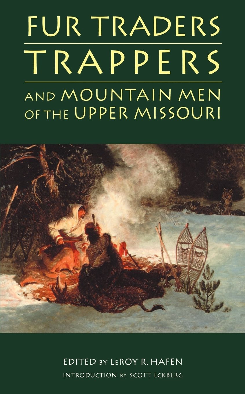 Fur Traders, Trappers, and Mountain Men of the Upper Missouri
