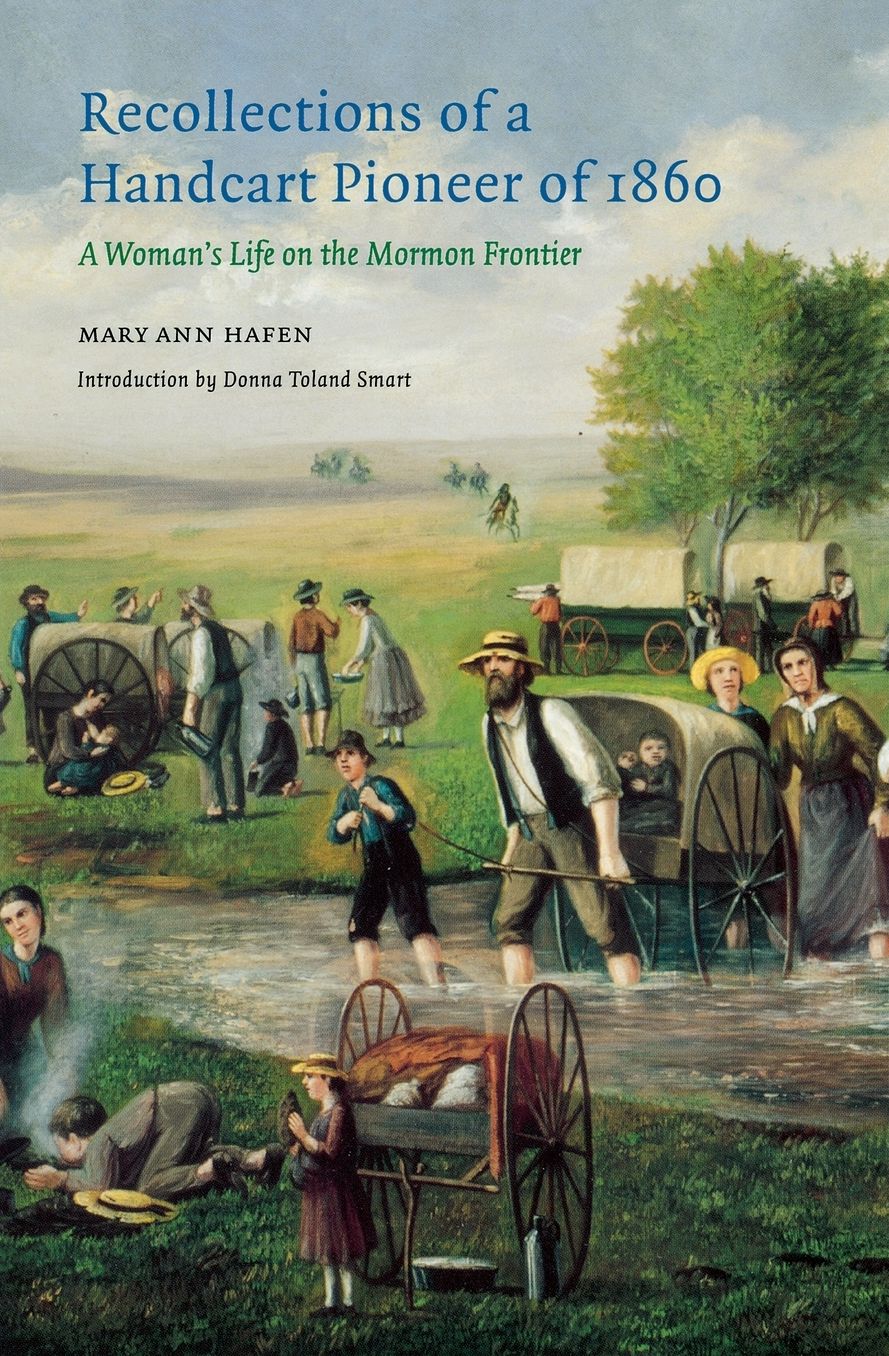 Recollections of a Handcart Pioneer of 1860 (Second Edition): A Woman's Life on the Mormon Frontier