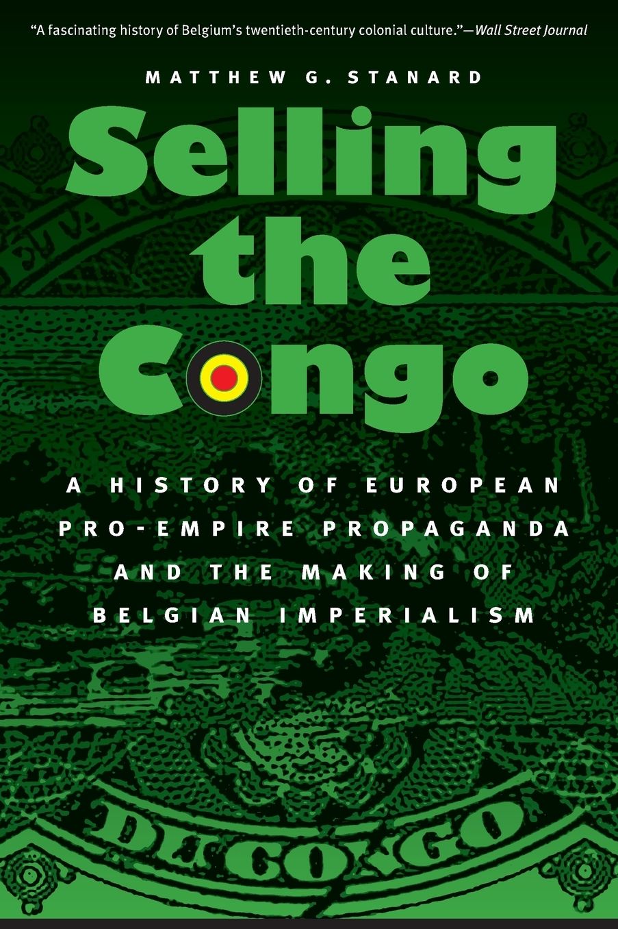 Selling the Congo: A History of European Pro-Empire Propaganda and the Making of Belgian Imperialism