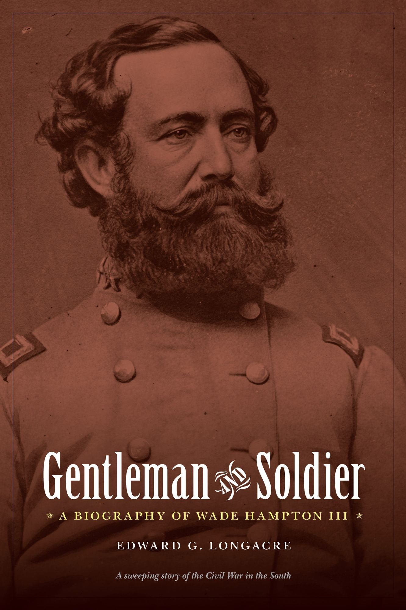 Gentleman and Soldier: A Biography of Wade Hampton III