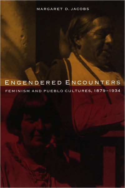 Engendered Encounters: Feminism and Pueblo Cultures, 1879-1934