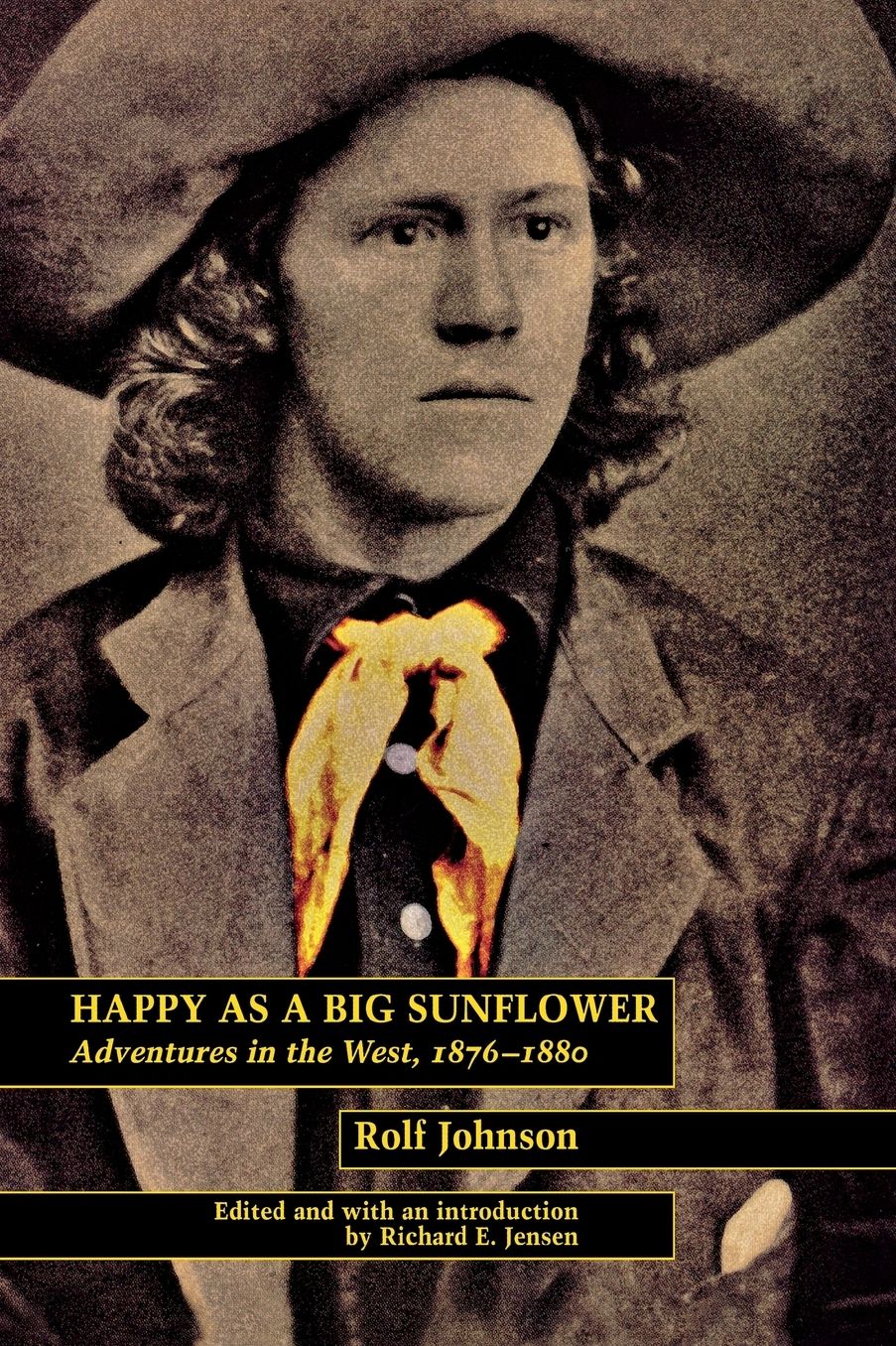 Happy As a Big Sunflower: Adventures in the West, 1876-1880