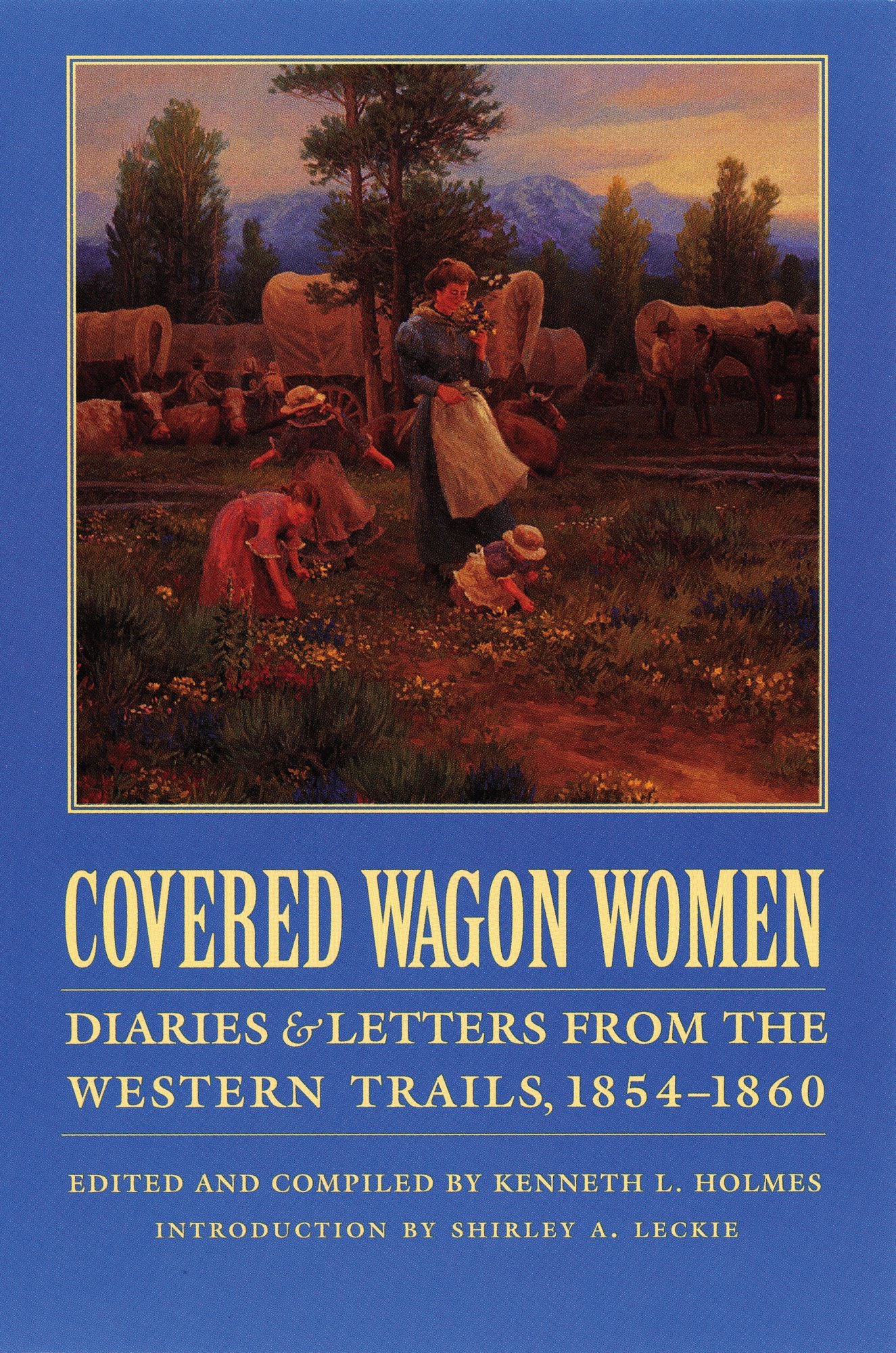 Covered Wagon Women, Volume 7: Diaries and Letters from the Western Trails, 1854-1860