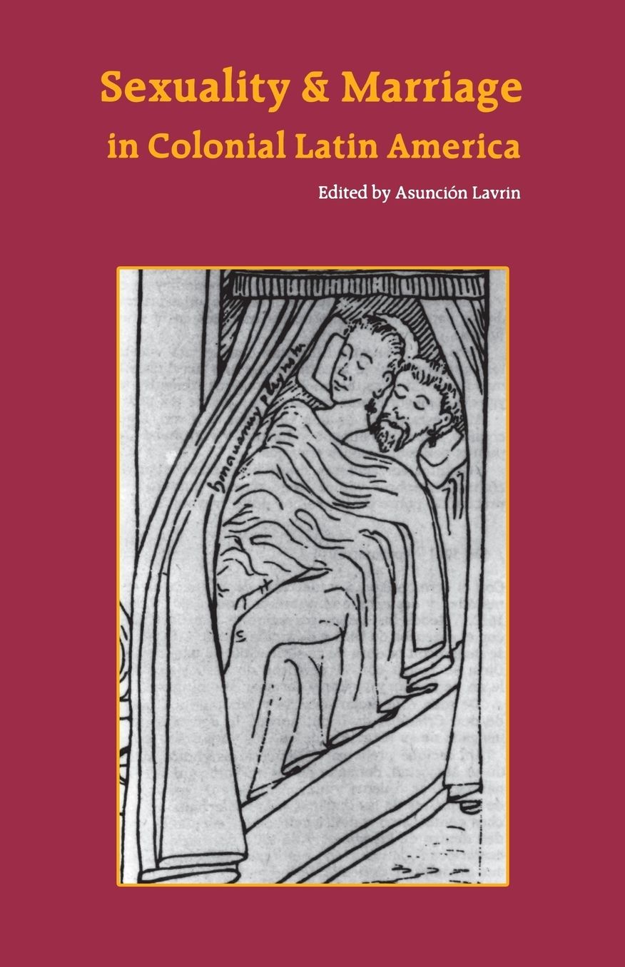 Sexuality and Marriage in Colonial Latin America
