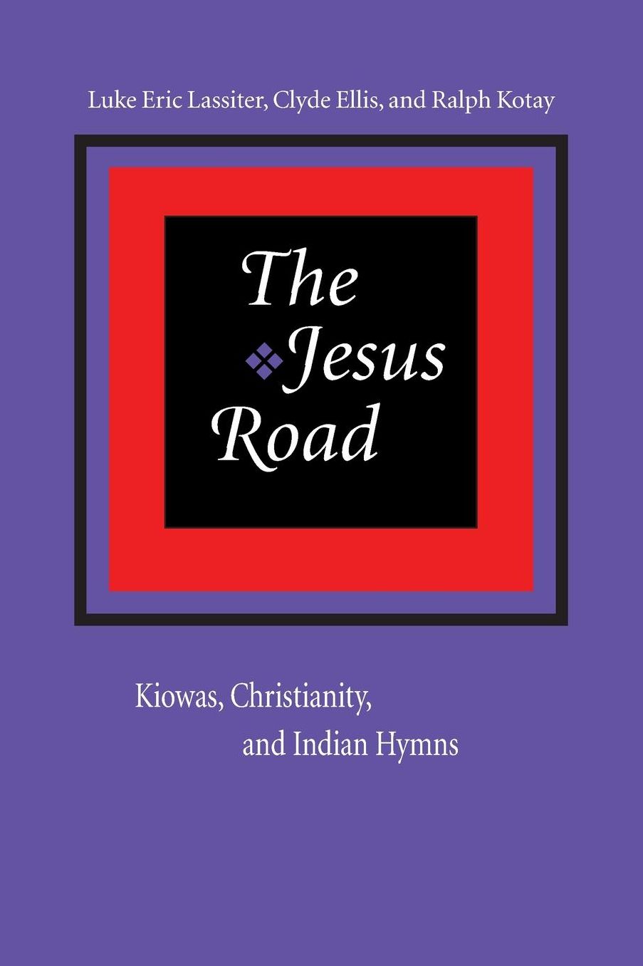 The Jesus Road: Kiowas, Christianity, and Indian Hymns