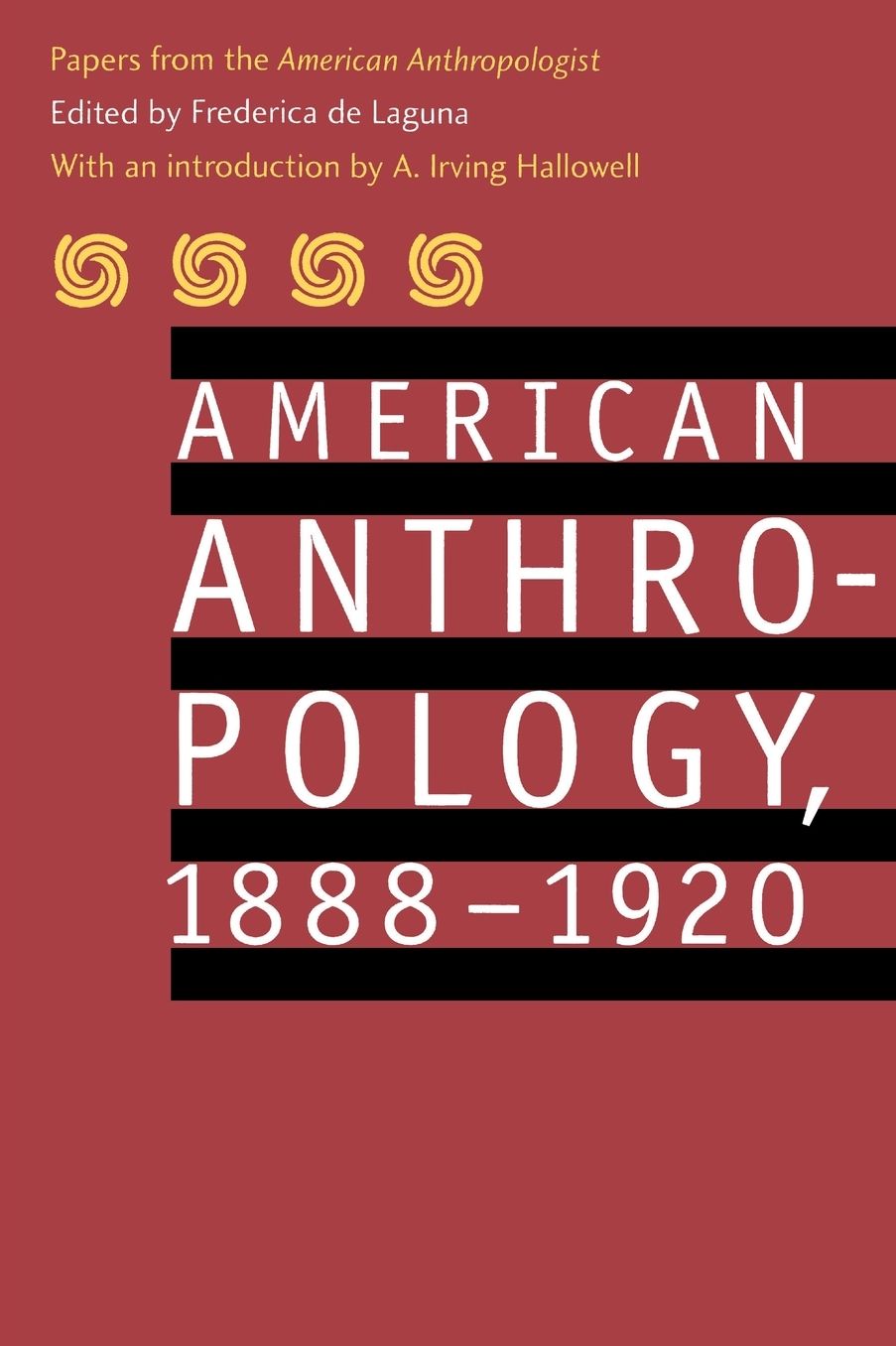 American Anthropology, 1888-1920: Papers from the "American Anthropologist"