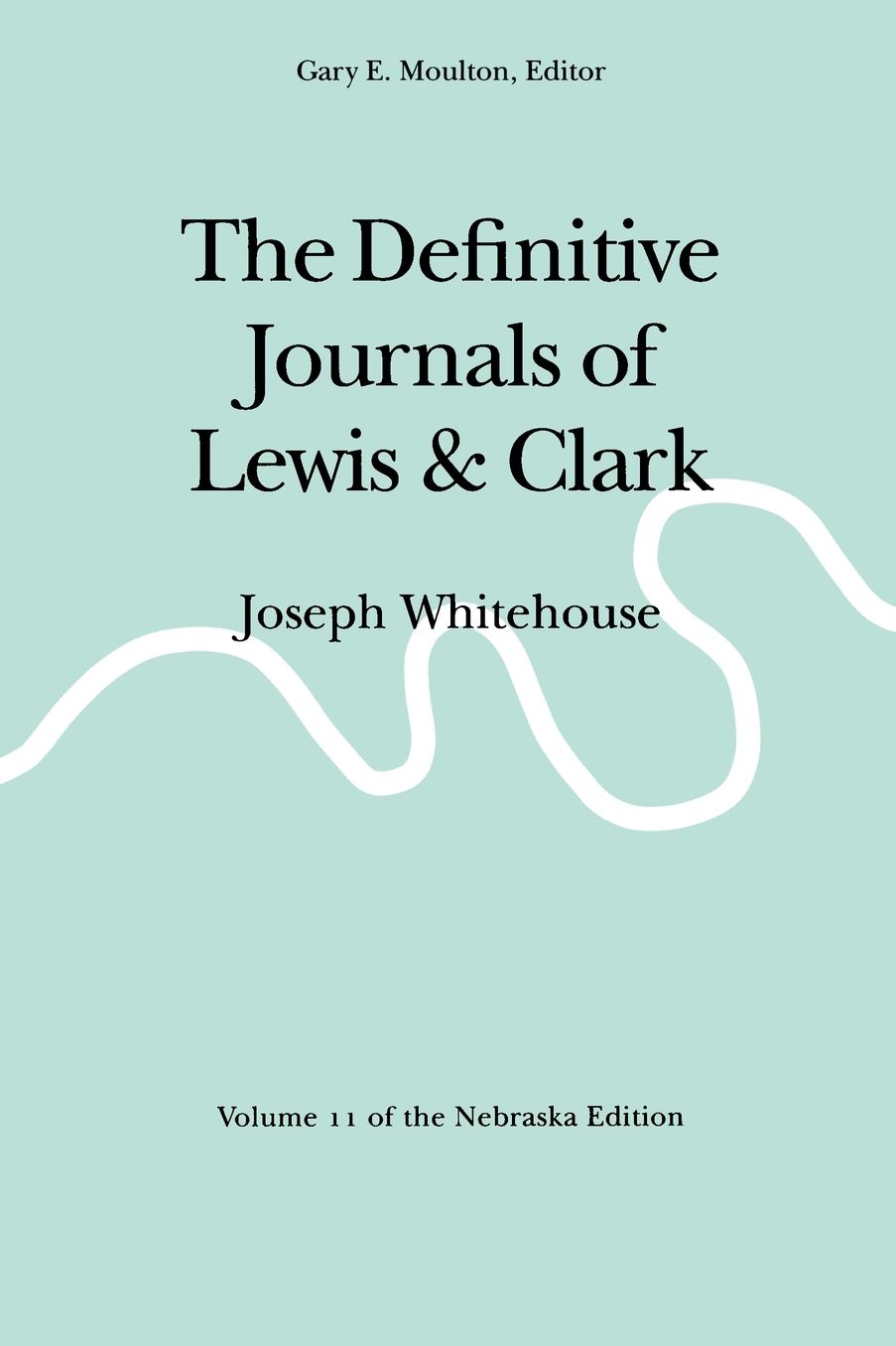 The Definitive Journals of Lewis and Clark, Vol 11: Joseph Whitehouse