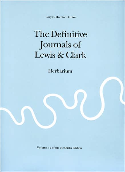 The Definitive Journals of Lewis and Clark, Vol 12: Herbarium