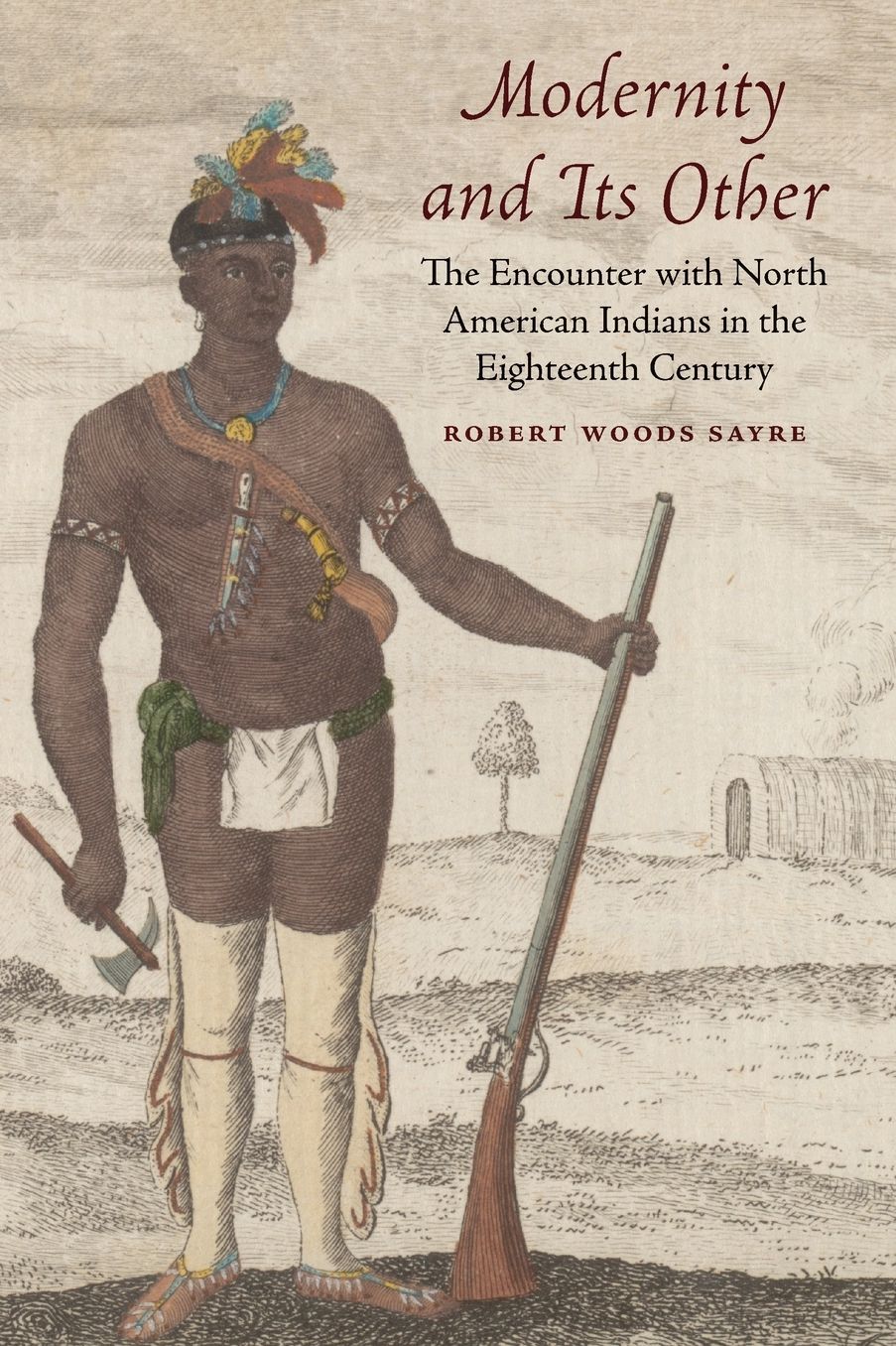 Modernity and Its Other: The Encounter with North American Indians in the Eighteenth Century