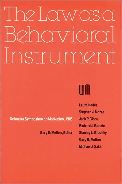 Nebraska Symposium on Motivation, 1985, Volume 33: The Law as a Behavioral Instrument