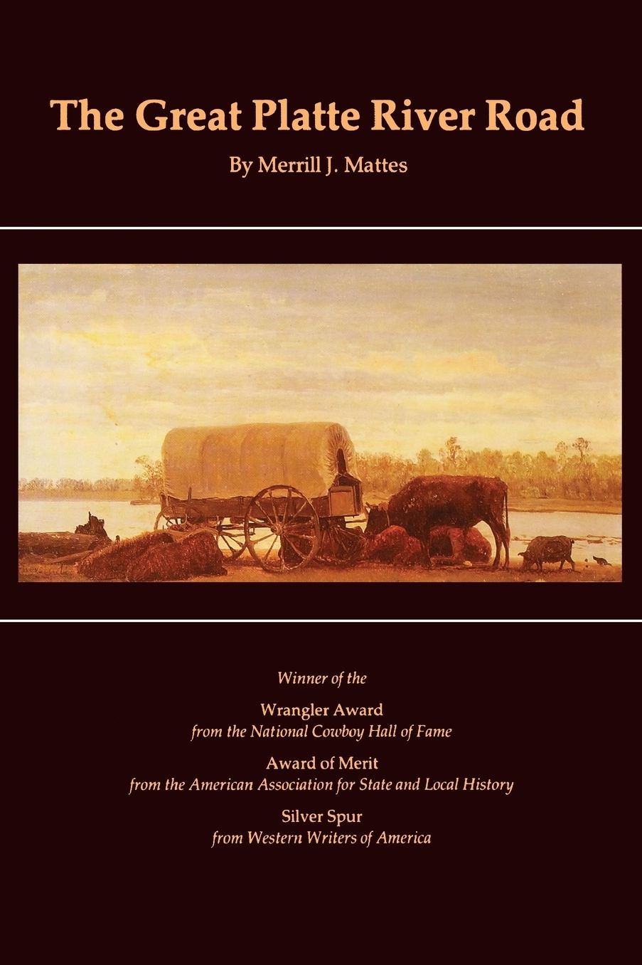 The Great Platte River Road: The Covered Wagon Mainline via Fort Kearny to Fort Laramie