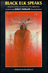 Black Elk Speaks: Being the Life Story of a Holy Man of the Oglala Sioux