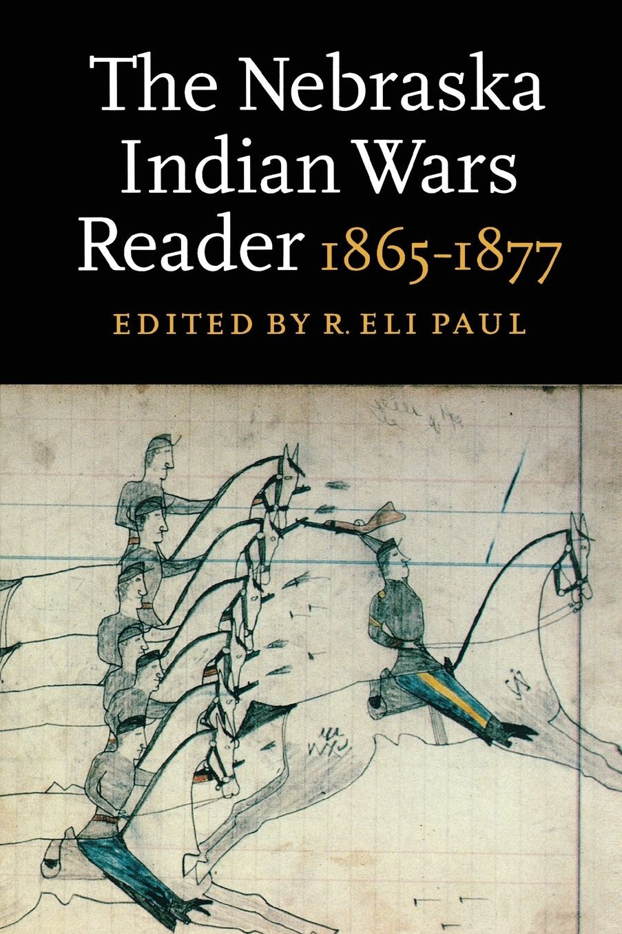 The Nebraska Indian Wars Reader: 1865-1877