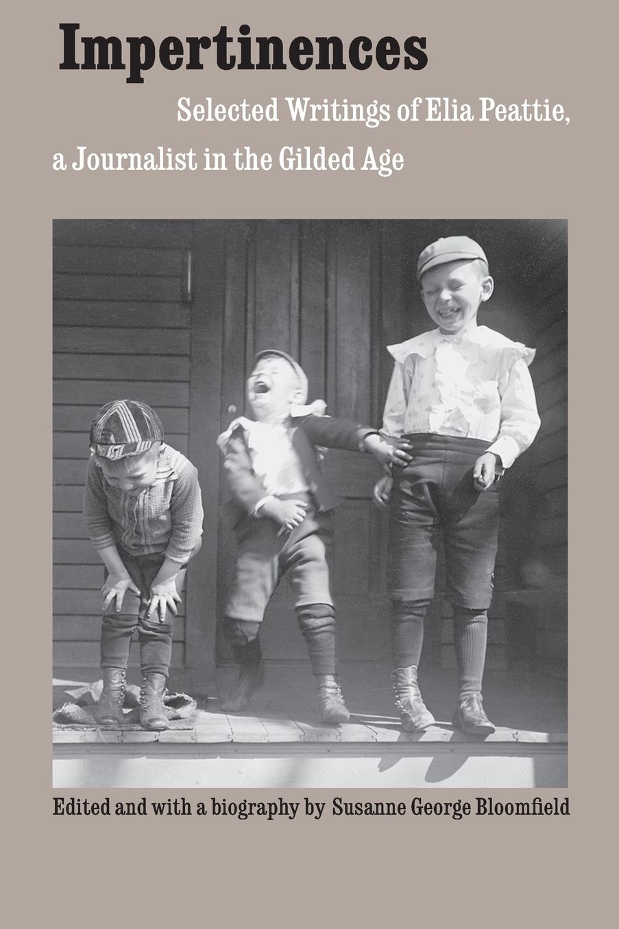 Impertinences: Selected Writings of Elia Peattie, a Journalist in the Gilded Age