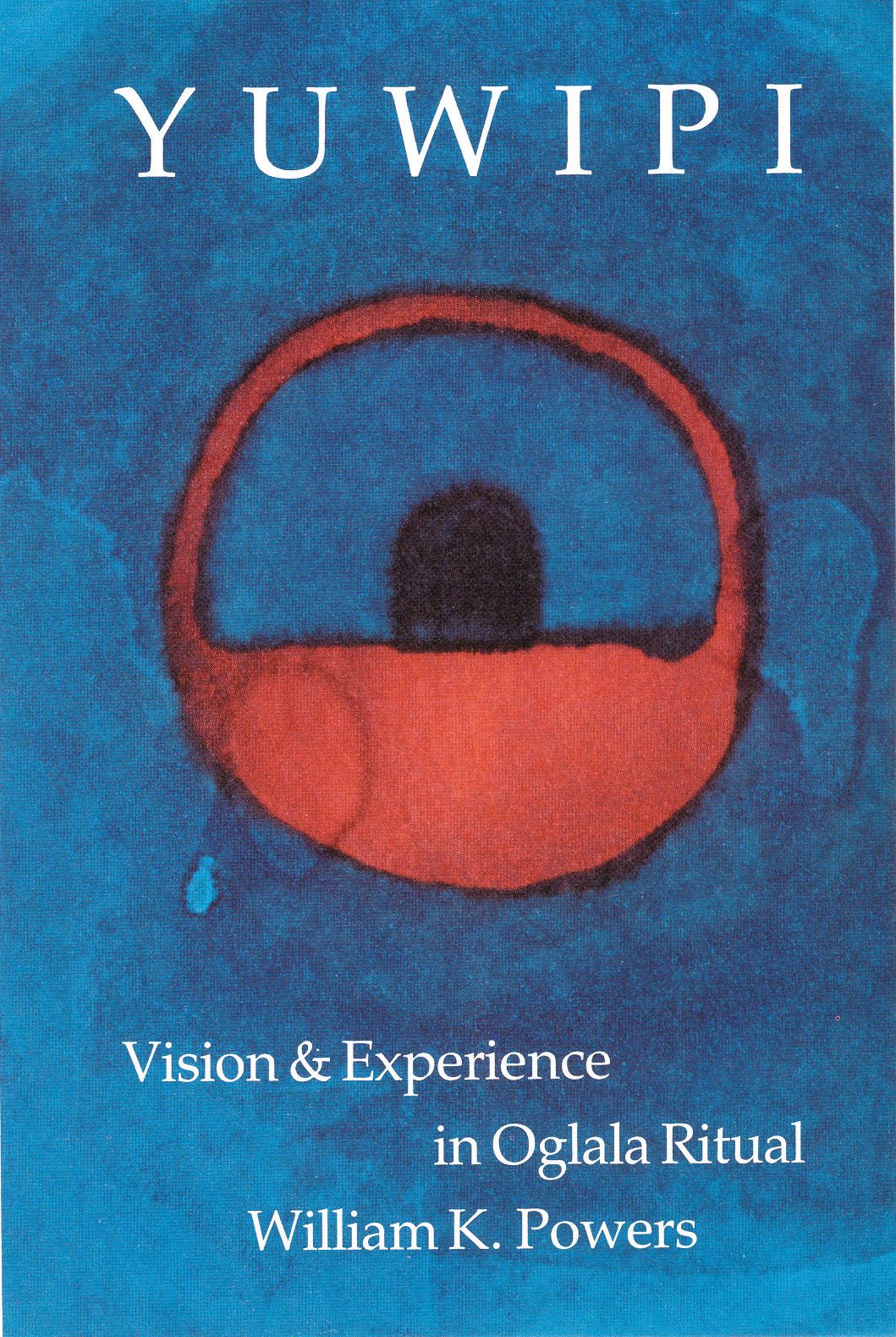 Yuwipi: Vision and Experience in Oglala Ritual