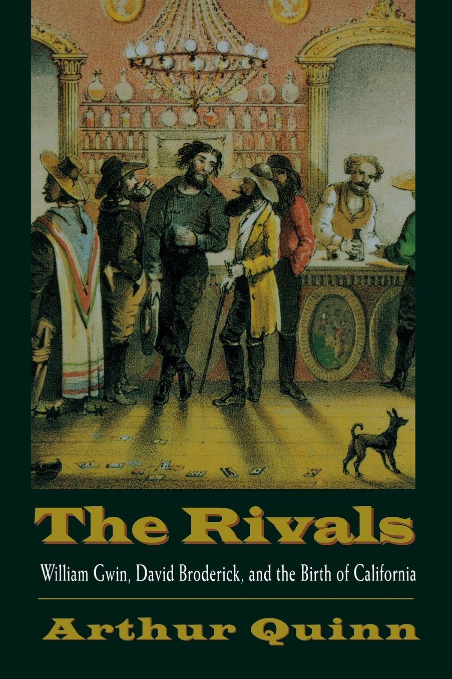 The Rivals: William Gwin, David Broderick, and the Birth of California