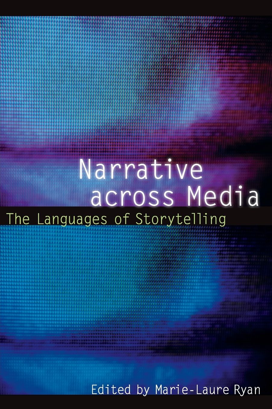 Narrative across Media: The Languages of Storytelling
