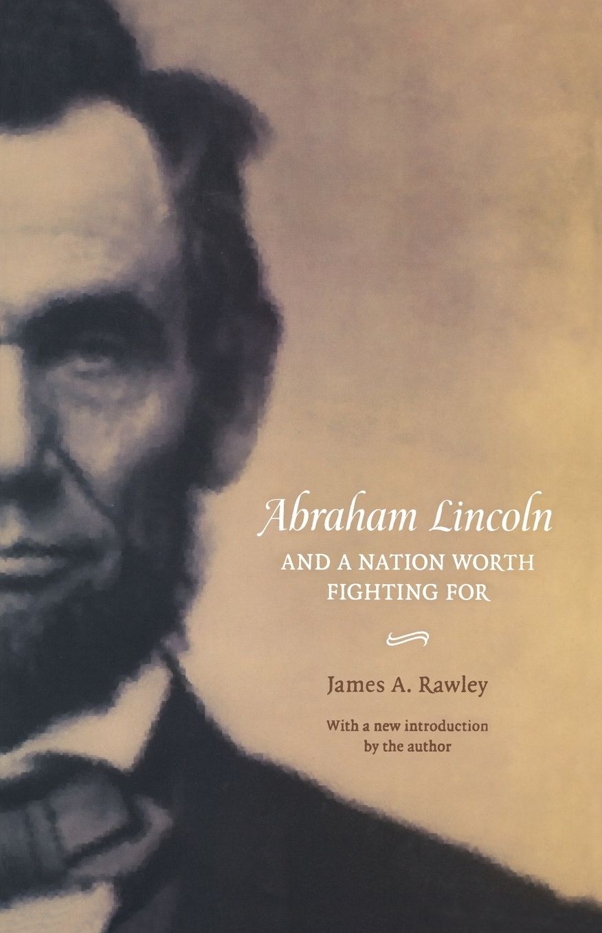 Abraham Lincoln and a Nation Worth Fighting For