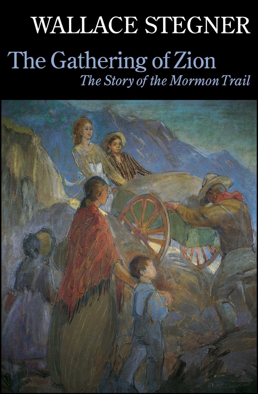 The Gathering of Zion: The Story of the Mormon Trail