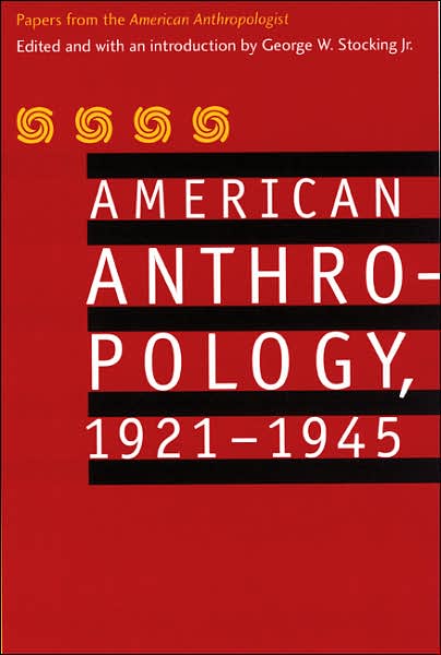 American Anthropology, 1921-1945: Papers from the "American Anthropologist"
