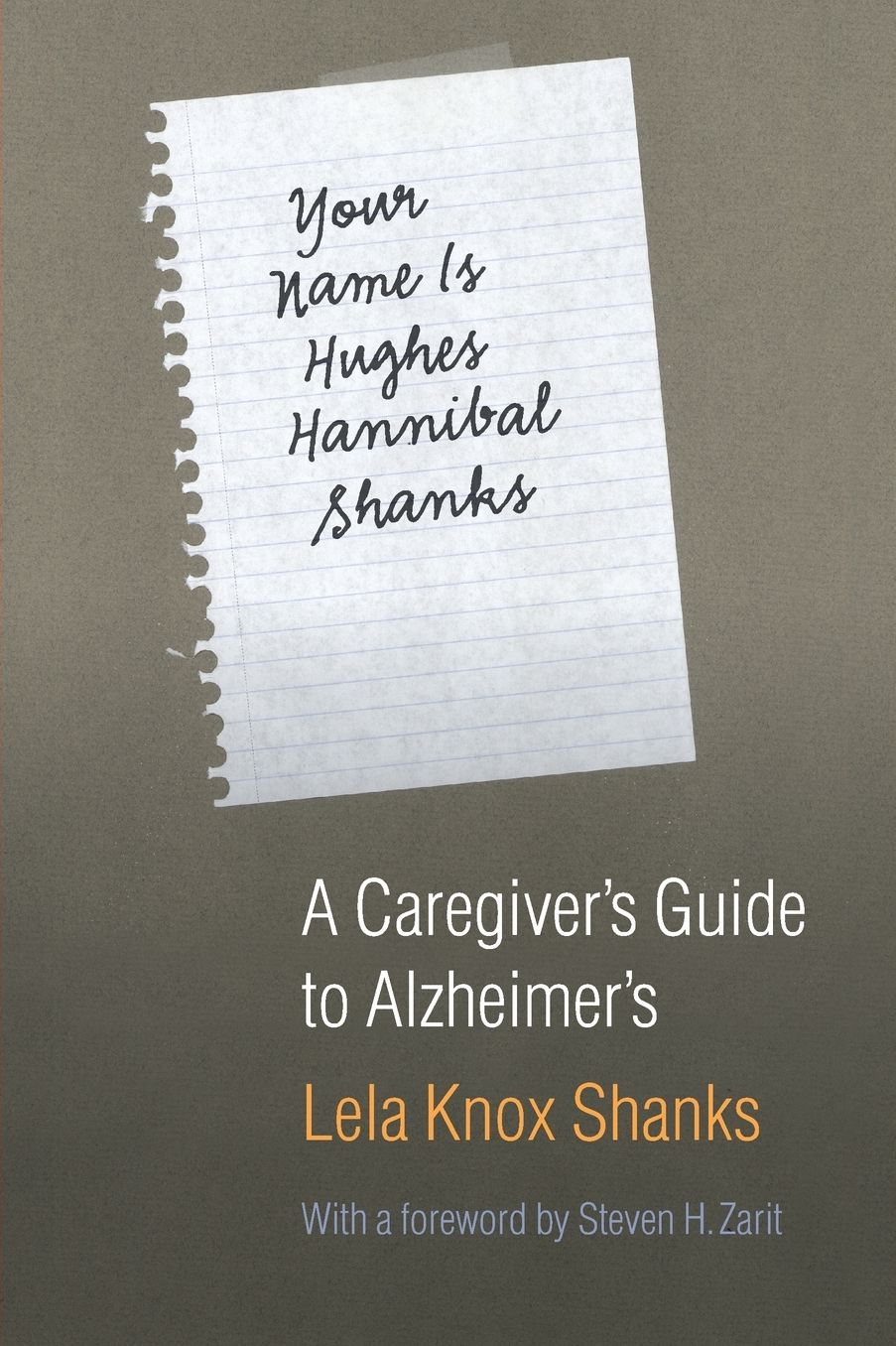 Your Name Is Hughes Hannibal Shanks: A Caregiver's Guide to Alzheimer's