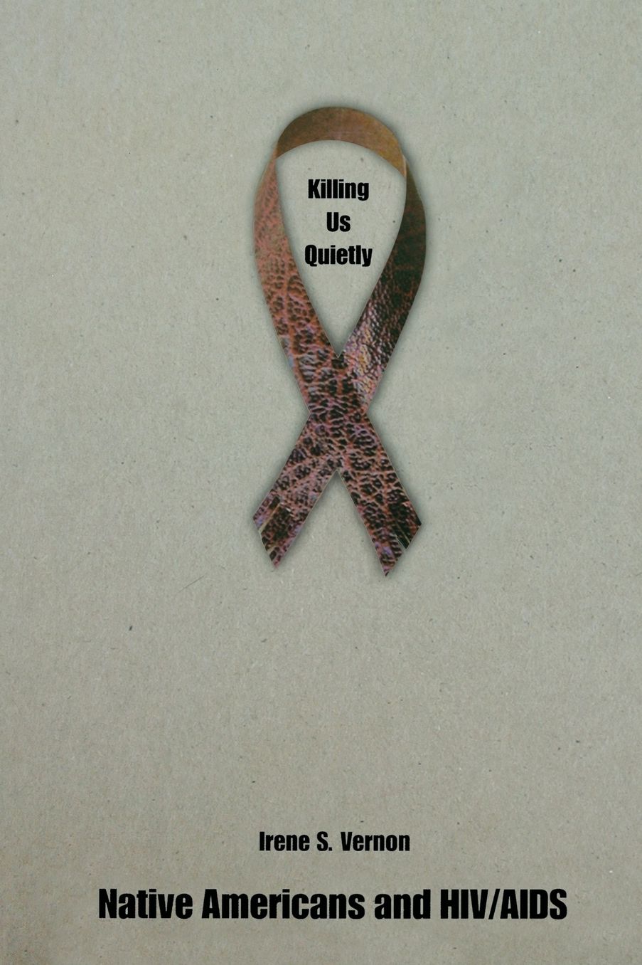 Killing Us Quietly: Native Americans and HIV/AIDS