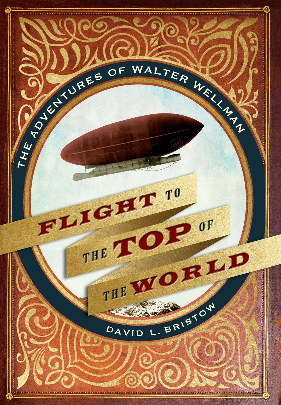 Flight to the Top of the World: The Adventures of Walter Wellman