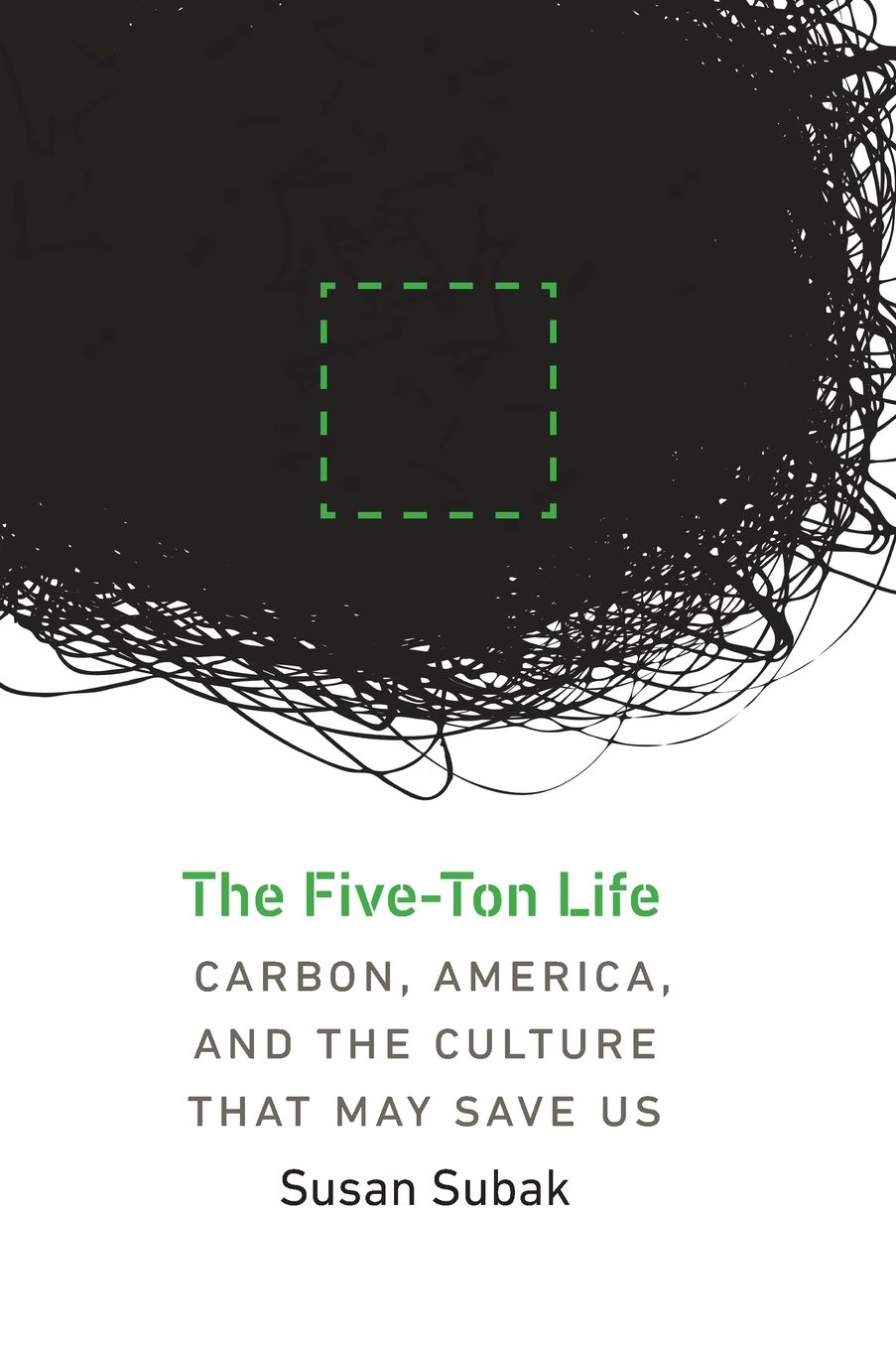 The Five-Ton Life: Carbon, America, and the Culture That May Save Us