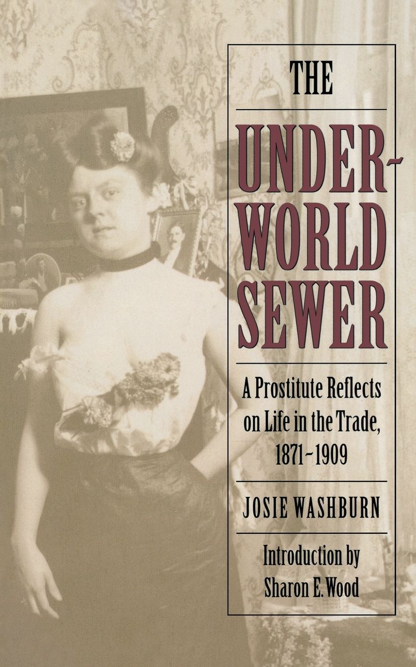The Underworld Sewer: A Prostitute Reflects on Life in the Trade, 1871-1909