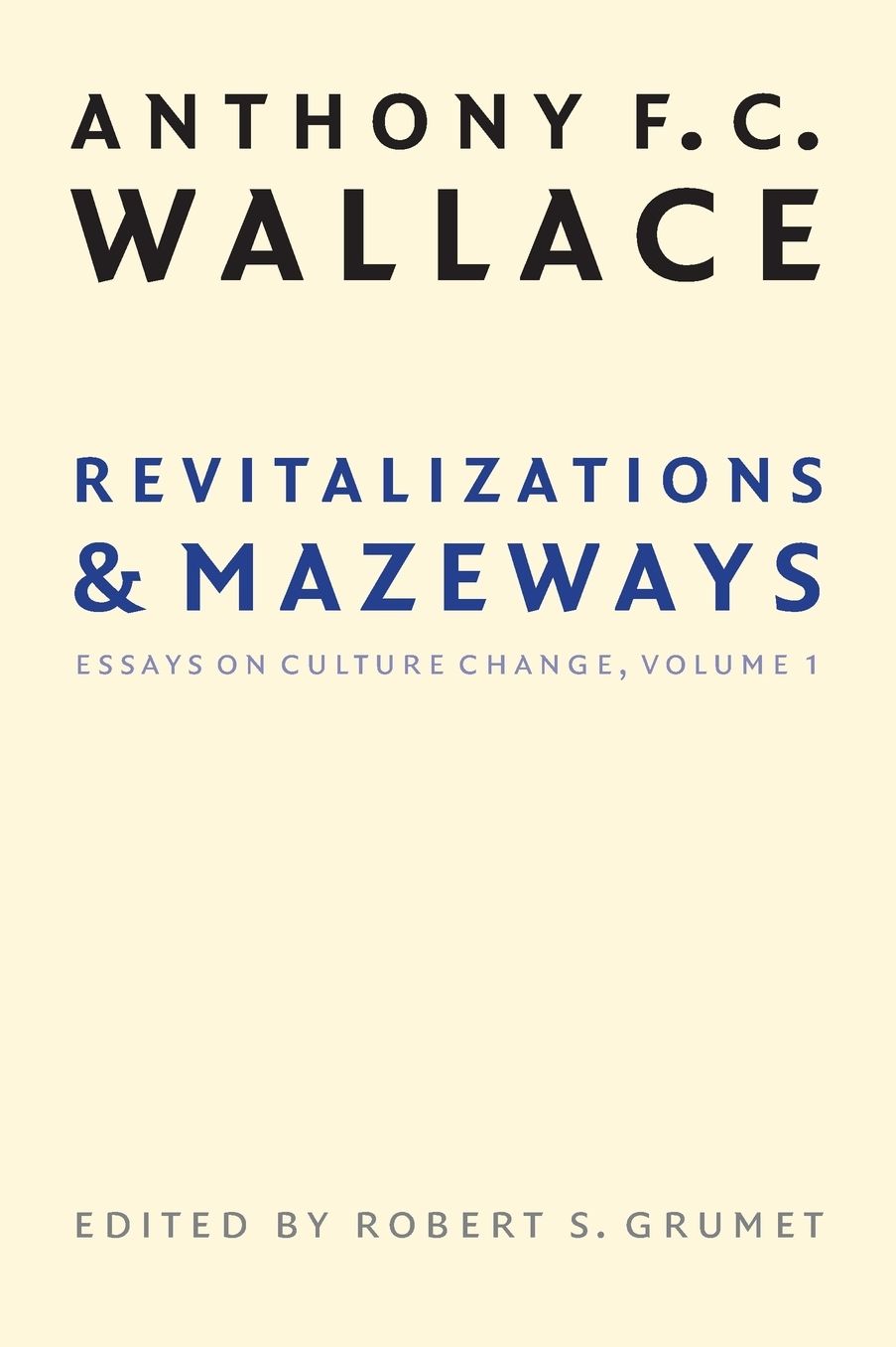 Revitalizations and Mazeways: Essays on Culture Change, Volume 1