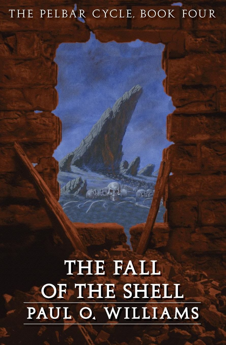 The Fall of the Shell: The Pelbar Cycle, Book Four