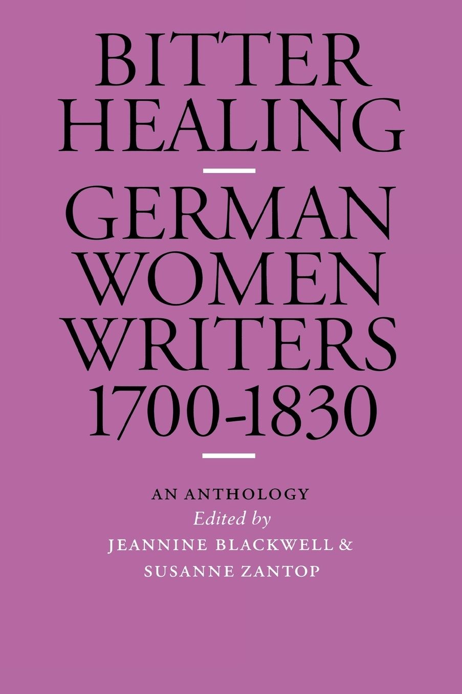 Bitter Healing: German Women Writers, 1700-1830. An Anthology