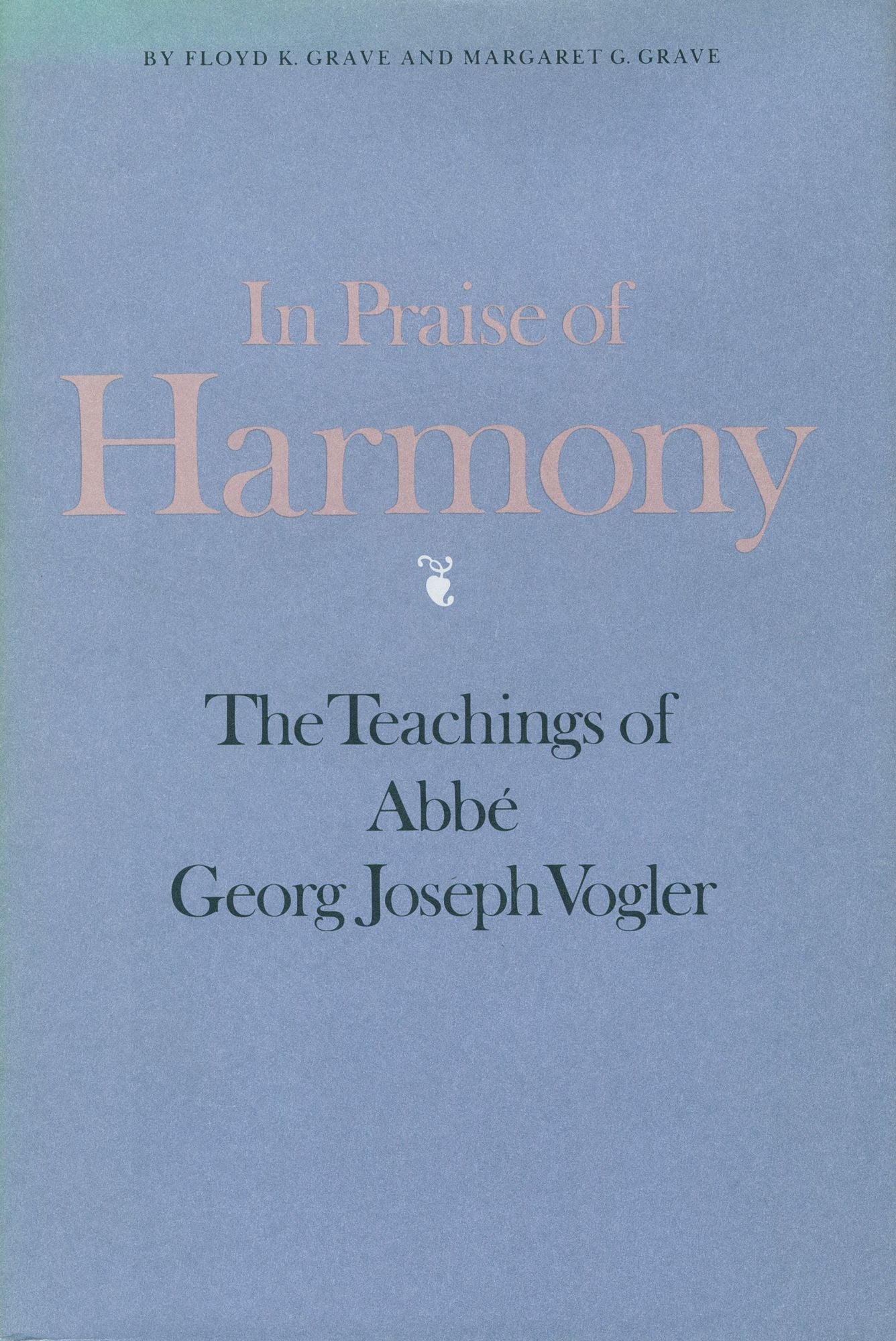 In Praise of Harmony: The Teachings of Abbé Georg Joseph Vogler