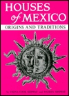 Houses of Mexico: Origins and Traditions
