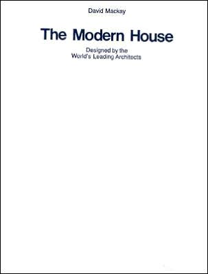 The Modern House: Designed by the World's Leading Architects