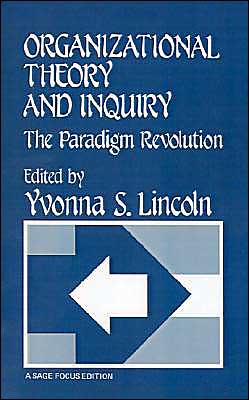 Organizational Theory and Inquiry: The Paradigm Revolution