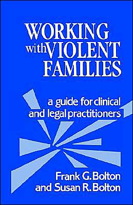 Working with Violent Families: A Guide for Clinical and Legal Practitioners