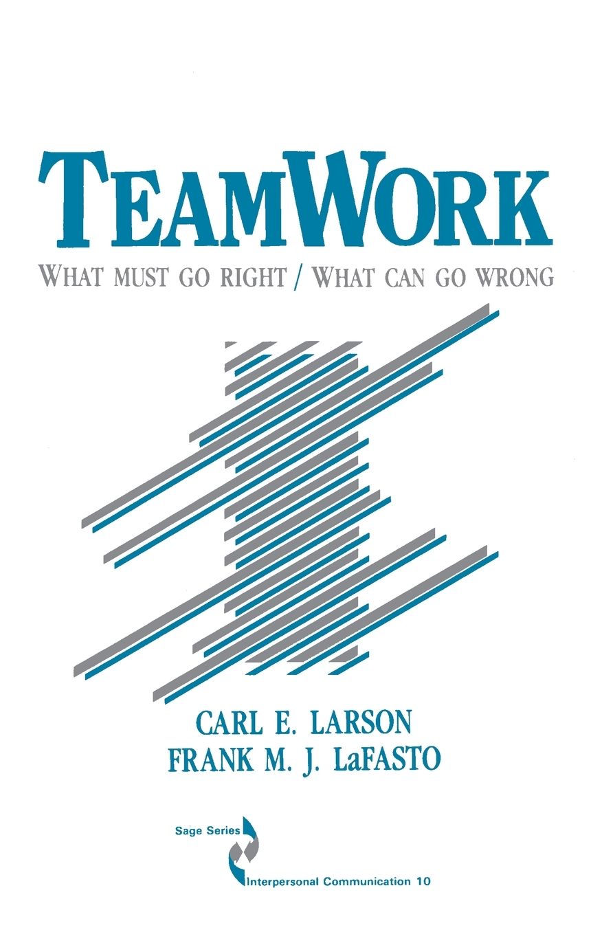 Teamwork: What Must Go Right/What Can Go Wrong