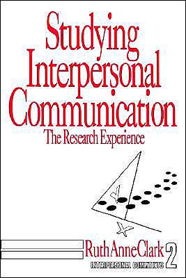 Studying Interpersonal Communication: The Research Experience