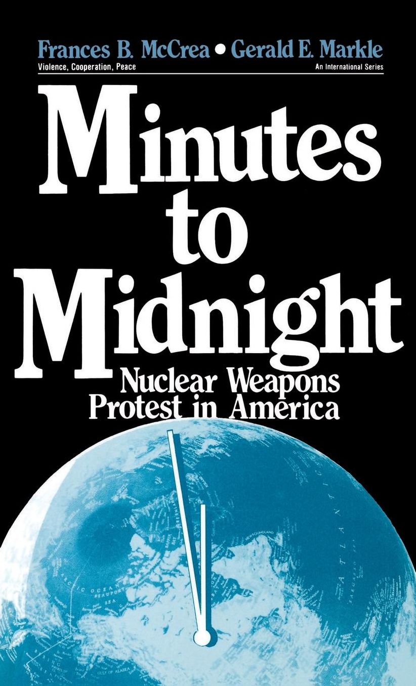 Minutes to Midnight: Nuclear Weapons Protest in America