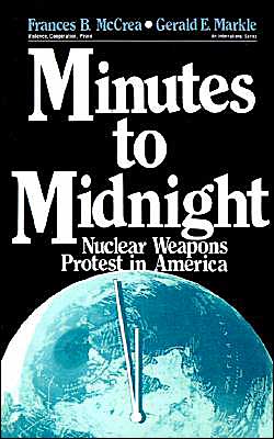 Minutes to Midnight: Nuclear Weapons Protest in America